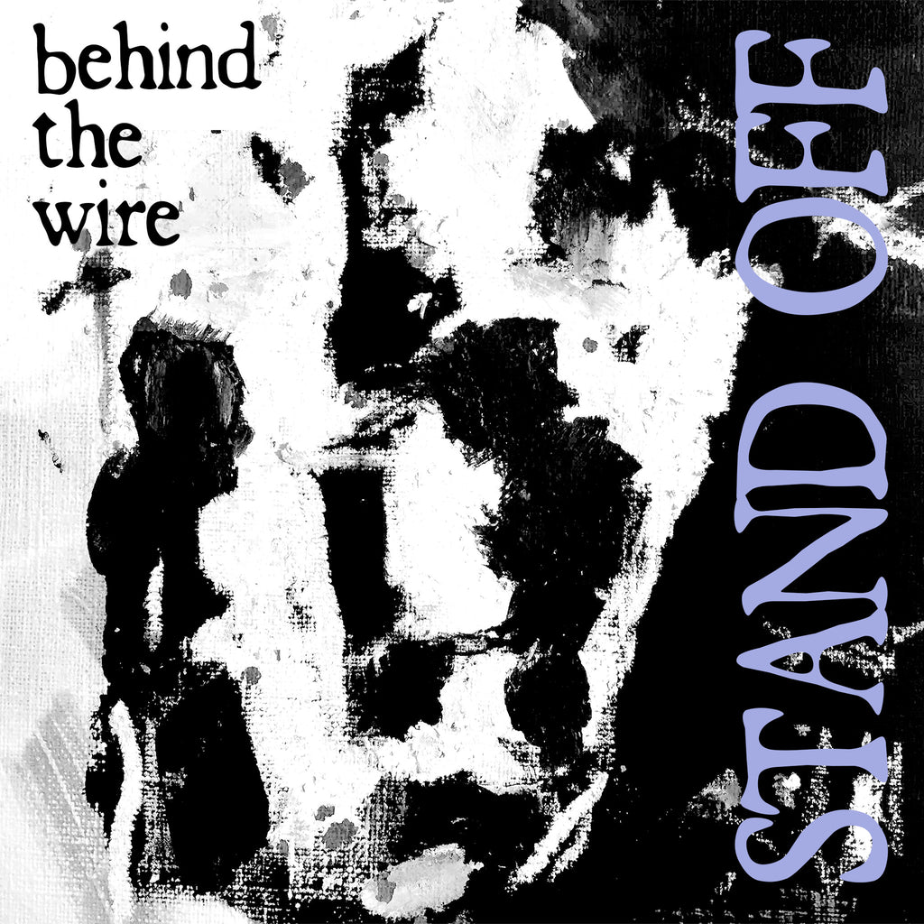 Stand Off "Behind the Wire" 7" Black Vinyl